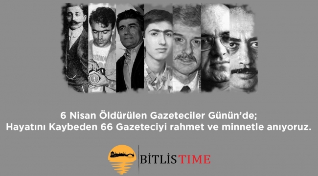 6 Nisan Öldürülen Gazetecileri Saygıyla Anıyoruz